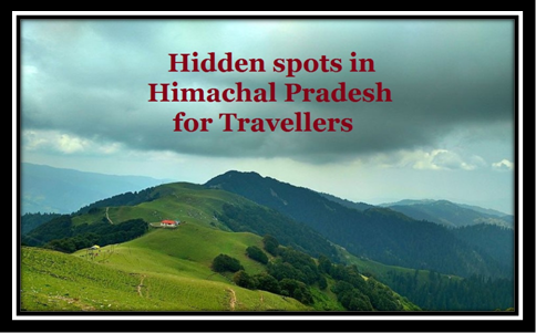 Low Profile but must visit beautiful Unexplored Secret Places in Himachal Pradesh
